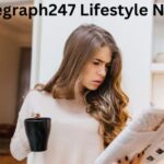 Telegraph247 Lifestyle News Your Daily Guide to Better Living